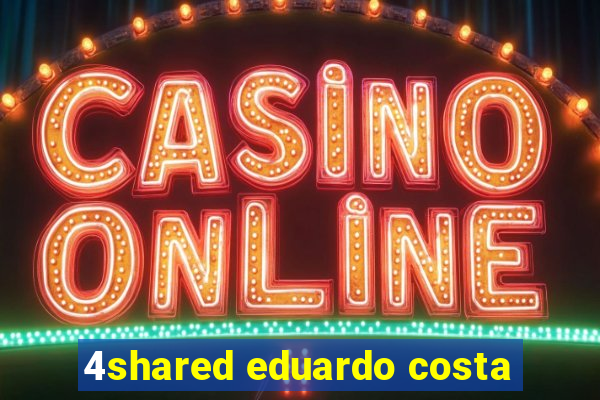 4shared eduardo costa